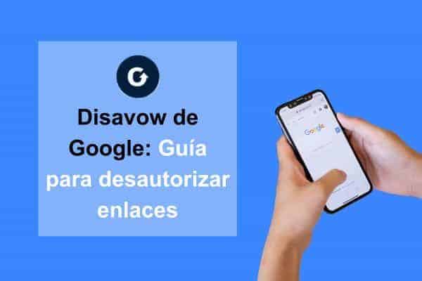 Disavow de Google Guía para desautorizar enlaces