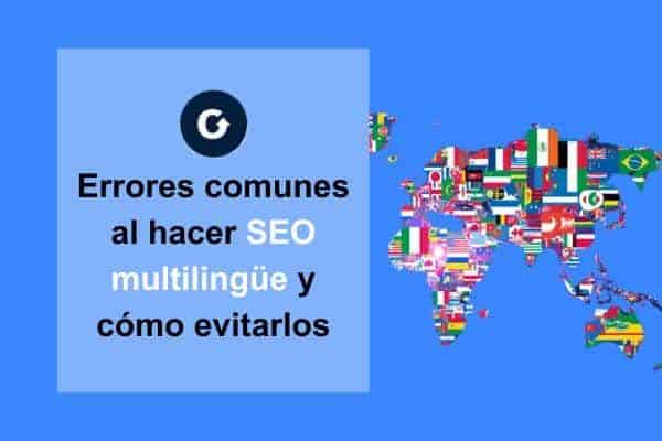 Errores comunes al hacer SEO multilingüe y cómo evitarlos