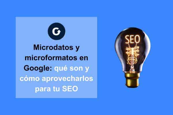 Microdatos y microformatos en Google qué son y cómo aprovecharlos para tu SEO