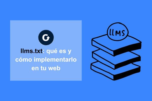 llms.txt: qué es y cómo implementarlo en tu web